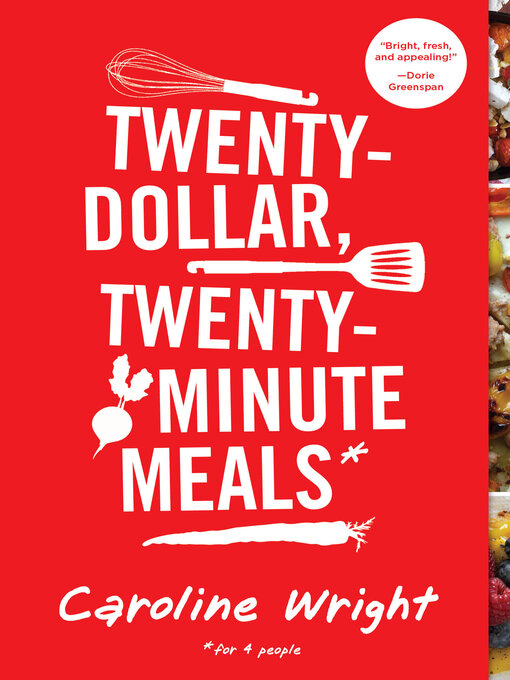 Title details for Twenty-Dollar, Twenty-Minute Meals* by Caroline Wright - Wait list